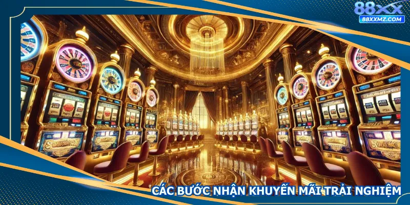 Các Bước Nhận Khuyến Mãi Trải Nghiệm Ngay Tại Nhà Cái 88XX