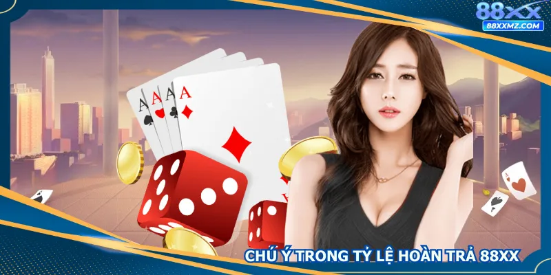 Chú ý quan trọng trong tỷ lệ hoàn trả 88xx